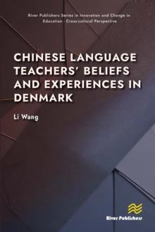 Chinese Language Teachers' Beliefs and Experiences in Denmark