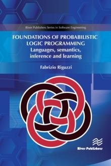 Foundations of Probabilistic Logic Programming : Languages, Semantics, Inference and Learning