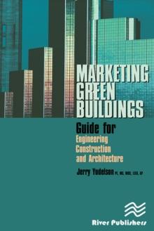 Marketing Green Buildings : Guide for Engineering, Construction and Architecture