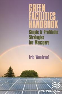 Green Facilities Handbook : Simple and Profitable Strategies for Managers