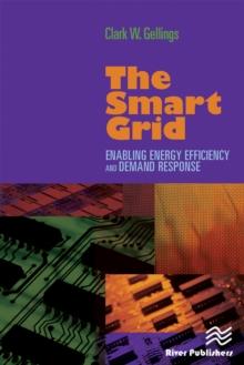 The Smart Grid : Enabling Energy Efficiency and Demand Response