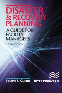 Disaster and Recovery Planning : A Guide for Facility Managers, Sixth Edition