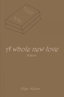 A whole new love - Aston