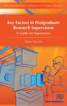 Key Factors in Postgraduate Research Supervision : A Guide for Supervisors