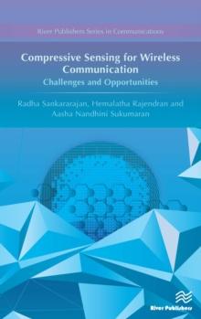 Compressive Sensing for Wireless Communication : Challenges and Opportunities