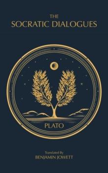 The Socratic Dialogues : The Early Dialogues of Plato