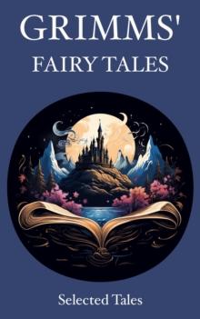 Grimms' Fairy Tales : Selected Tales