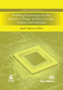 Enabling Technologies for the Internet of Things : Wireless Circuits, Systems and Networks