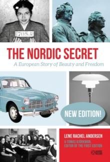 The Nordic Secret : A European Story of Beauty and Freedom