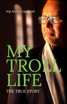 My Troll Life: The True Story