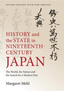 History and the State in Nineteenth-Century Japan : The World, the Nation and the Search for a Modern Past