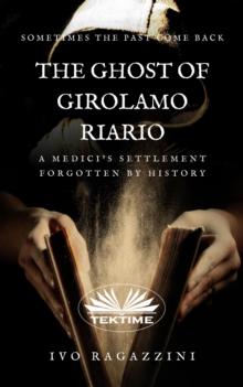 The Ghost Of Girolamo Riario : A Medici's Settlement Forgotten by History