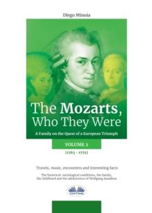 The Mozarts, Who They Were Volume 2 : A Family On A European Conquest