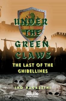 Under The Green Claws : The Last Of The Ghibellines