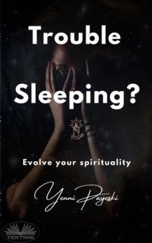 Trouble Sleeping? : Evolve Your Spirituality