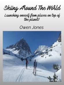 Skiing Around The World : Launching Oneself From Places On Top Of The Planet!