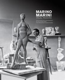 Marino Marini. Visual Passions : Encounters with Masterworks of Sculpture from the Etruscans to Henry Moore