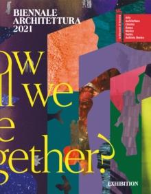 Biennale Architettura 2021 : How will we live together?