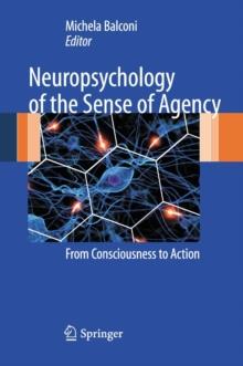 Neuropsychology of the Sense of Agency : From Consciousness to Action