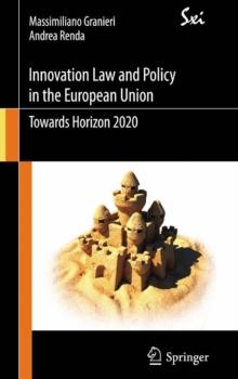 Innovation Law and Policy in the European Union : Towards Horizon 2020