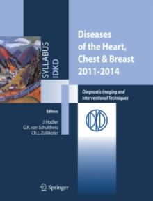 Diseases of the Heart, Chest & Breast 2011-2014 : Diagnostic Imaging and Interventional Techniques