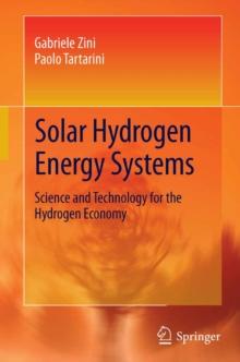 Solar Hydrogen Energy Systems : Science and Technology for the Hydrogen Economy