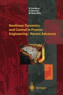 Nonlinear Dynamics and Control in Process Engineering - Recent Advances