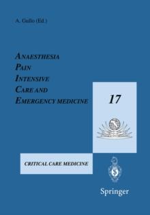 Anaesthesia, Pain, Intensive Care and Emergency Medicine - A.P.I.C.E. : Proceedings of the 17th Postgraduate Course in Critical Care Medicine Trieste, Italy - November 15-19, 2002 Volume II