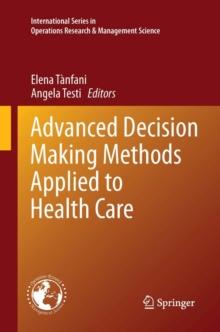 Advanced Decision Making Methods Applied to Health Care