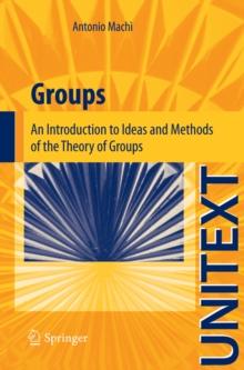 Groups : An Introduction to Ideas and Methods of the Theory of Groups