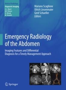 Emergency Radiology of the Abdomen : Imaging Features and Differential Diagnosis for a Timely Management Approach