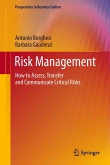 Risk Management : How to Assess, Transfer and Communicate Critical Risks