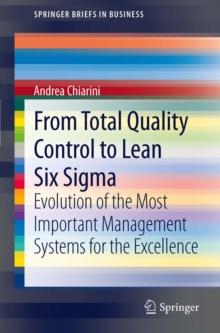 From Total Quality Control to Lean Six Sigma : Evolution of the Most Important Management Systems for the Excellence