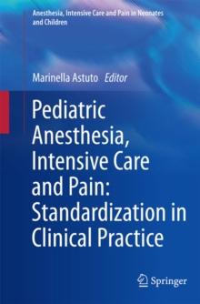 Pediatric Anesthesia, Intensive Care and Pain: Standardization in Clinical Practice