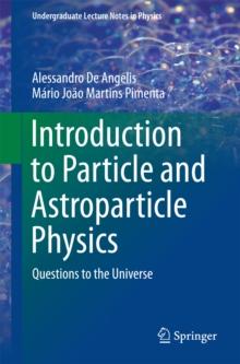 Introduction to Particle and Astroparticle Physics : Questions to the Universe