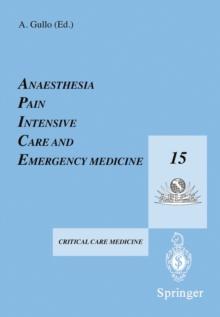 Anaesthesia, Pain, Intensive Care and Emergency Medicine - A.P.I.C.E. : Proceedings of the 15th Postgraduate Course in Critical Care Medicine Trieste, Italy - November 17-21, 2000