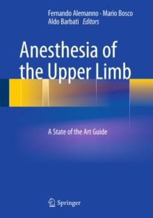 Anesthesia of the Upper Limb : A State of the Art Guide