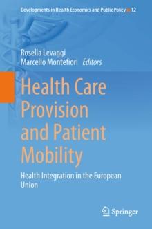 Health Care Provision and Patient Mobility : Health Integration in the European Union