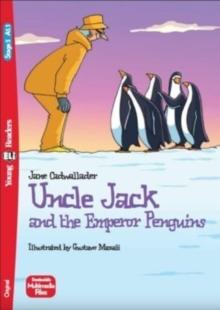 Uncle Jack and the Emperor Penguins + downloadable multimedia : Young ELI Readers - English. A1.1