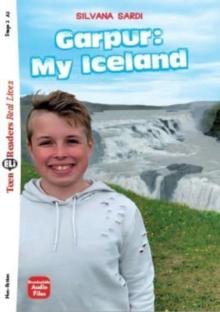 Teen ELI Readers - English : Garpur: My Iceland + downloadable audio