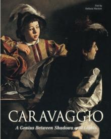 Caravaggio : A Genius Between Shadows and Lights