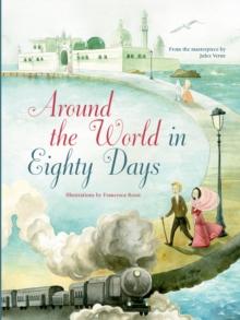 Around the World in Eighty Days : From the Masterpiece by Jules Verne