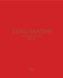 Zeng Fanzhi (Bilingual edition) : Catalogue raisonne. Volume I: 1984-2004