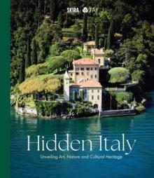 Hidden Italy : Unveiling Art, Nature and Cultural Heritage