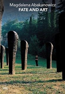 Magdalena Abakanowicz : Fate and Art. Monologue