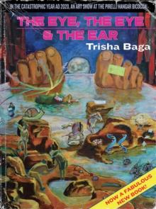 Trisha Baga : "The Eye, the Eye & the Ear"