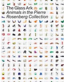 The Glass Ark : Animals in the Pierre Rosenberg Collection