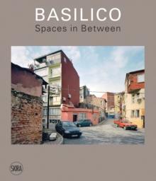 Gabriele Basilico : Spaces in Between