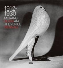 Murano Glass and the Venice Biennale : 1912-1930