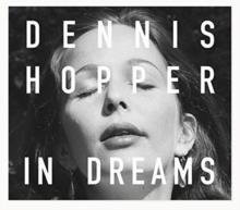 Dennis Hopper: In Dreams : Scenes from the Archive